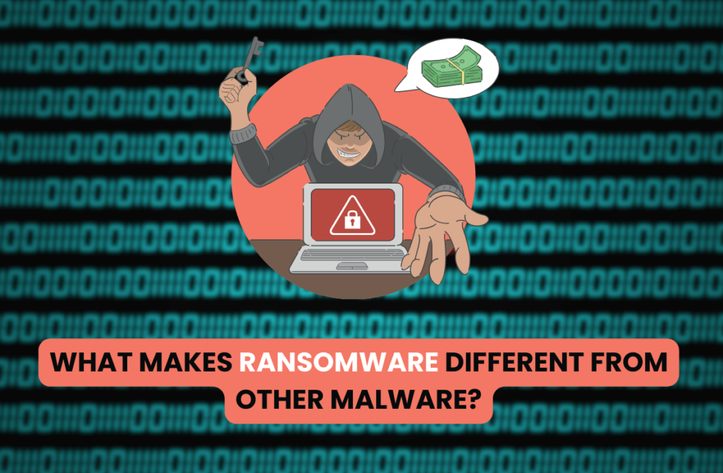 What Makes Ransomware Different from Other Malware